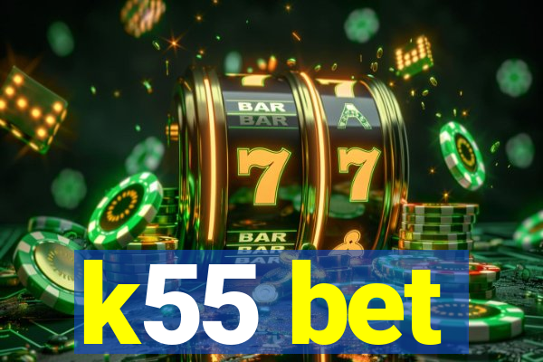 k55 bet